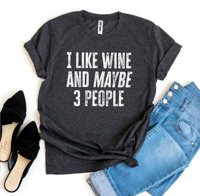 I Like Wine And Maybe 3 People T-shirt, Wine-lover Tee - Harmony Artworx Studio