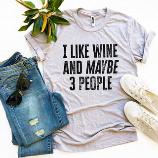 I Like Wine And Maybe 3 People T-shirt, Wine-lover Tee